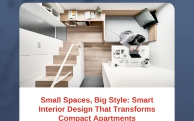 Small Spaces, Big Style: Smart Interior Design That Transforms Compact Apartments