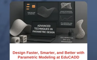 Design Faster, Smarter, and Better with Parametric Modeling at EduCADD