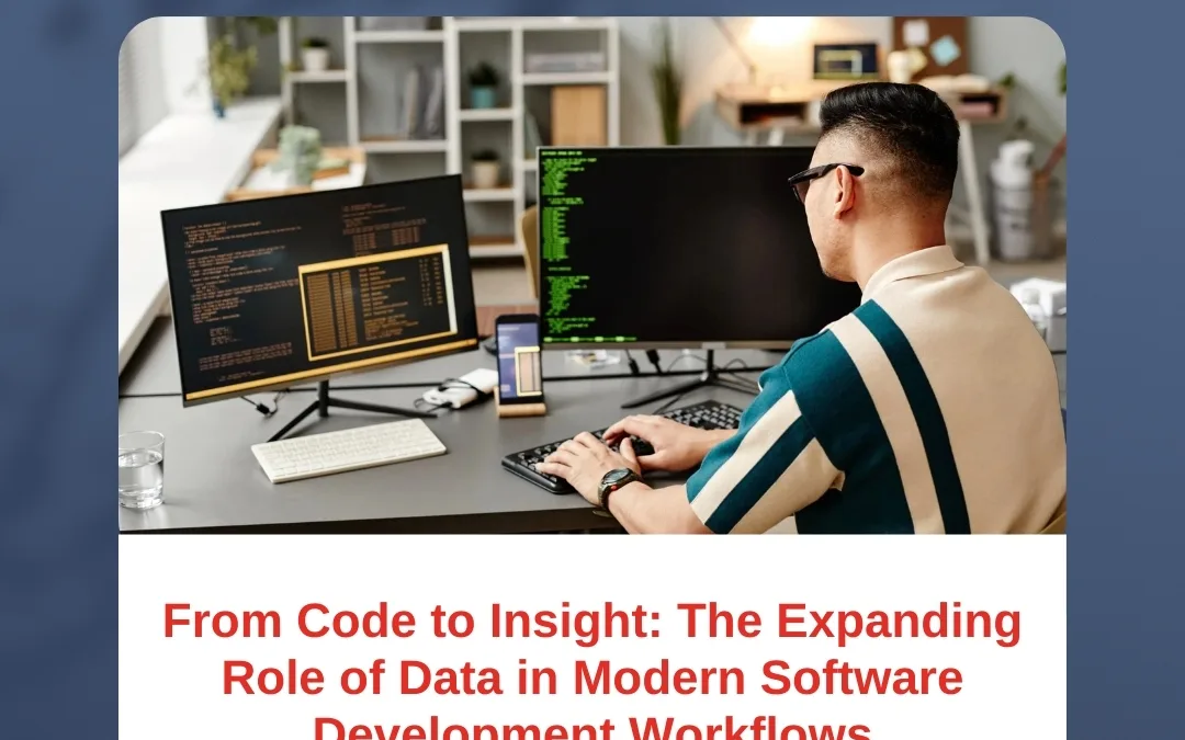 From Code to Insight: The Expanding Role of Data in Modern Software Development Workflows
