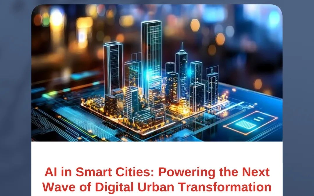 AI in Smart Cities: Powering the Next Wave of Digital Urban Transformation
