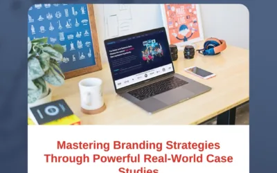 Mastering Branding Strategies Through Powerful Real-World Case Studies