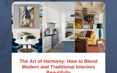 The Art of Harmony: How to Blend Modern and Traditional Interiors Beautifully