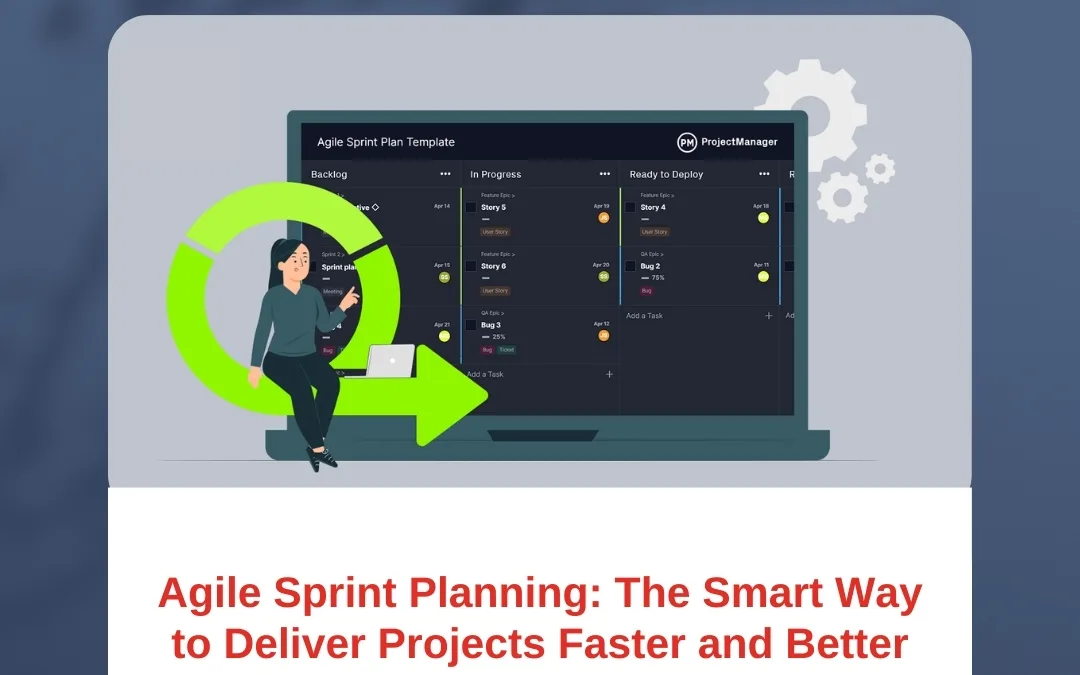 Agile Sprint Planning: The Smart Way to Deliver Projects Faster and Better