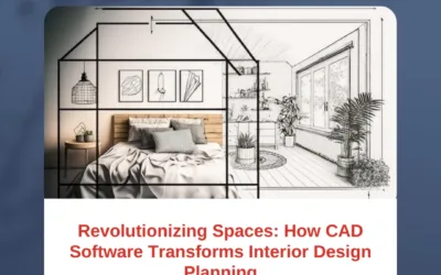 Revolutionizing Spaces: How CAD Software Transforms Interior Design Planning