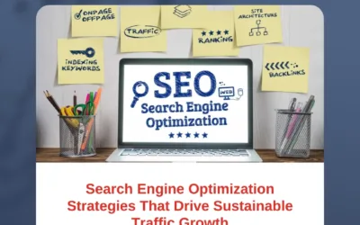 Search Engine Optimization Strategies That Drive Sustainable Traffic Growth