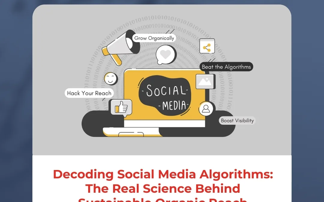 Decoding Social Media Algorithms: The Real Science Behind Sustainable Organic Reach             *
