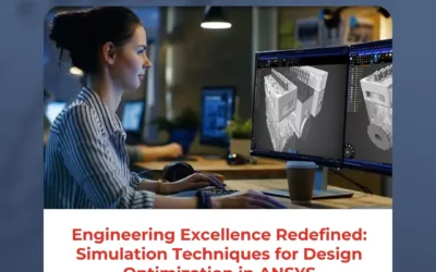 Engineering Excellence Redefined: Simulation Techniques for Design Optimization in ANSYS