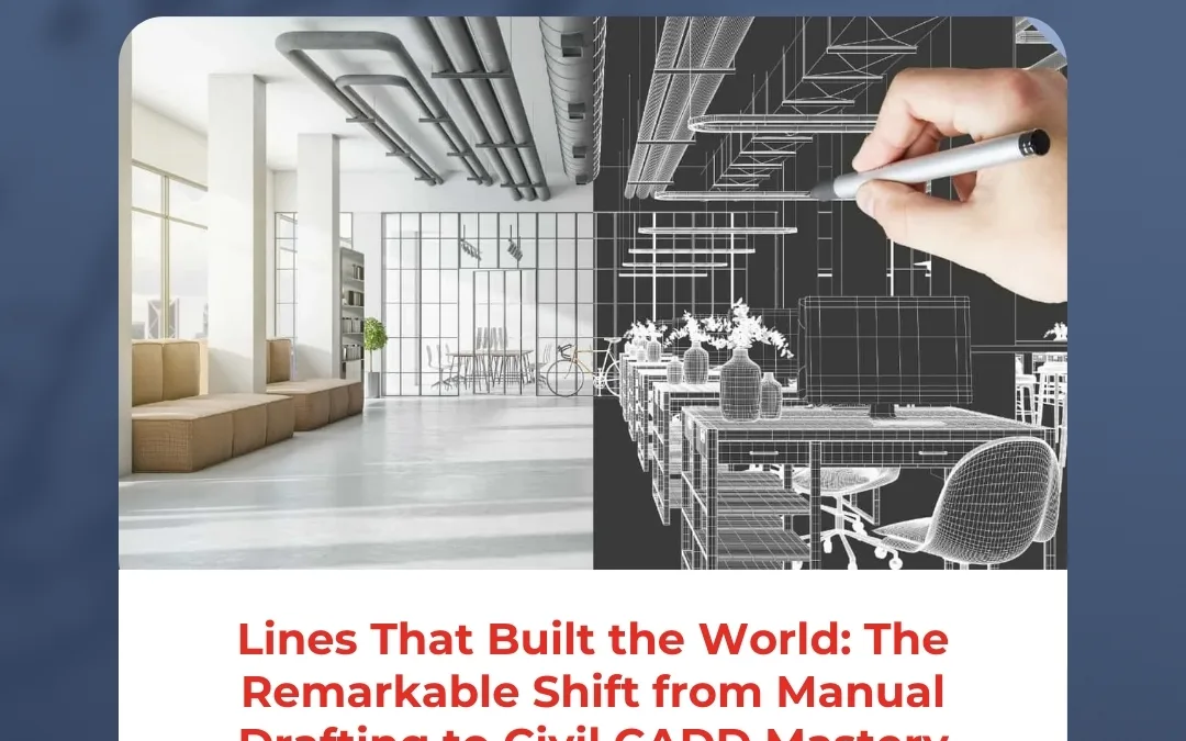 Lines That Built the World: The Remarkable Shift from Manual Drafting to Civil CADD Mastery