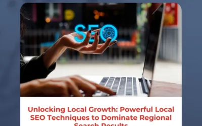 Unlocking Local Growth: Powerful Local SEO Techniques to Dominate Regional Search Results