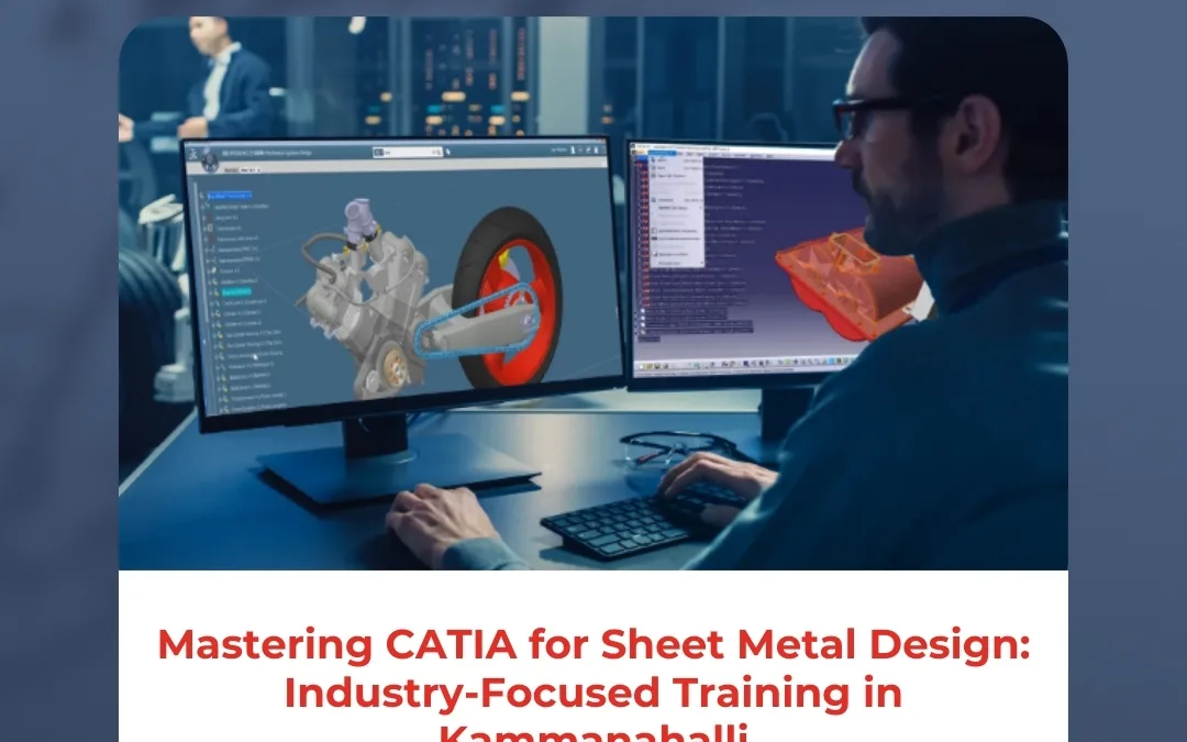 Mastering CATIA for Sheet Metal Design: Industry-Focused Training in Kammanahalli