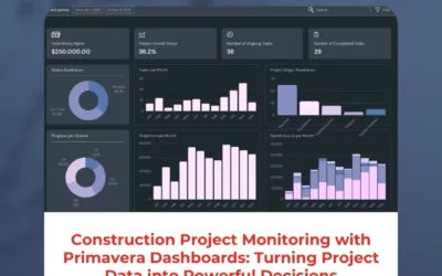 Construction Project Monitoring with Primavera Dashboards: Turning Project Data into Powerful Decisions