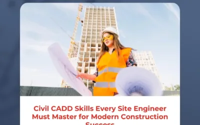 Civil CADD Skills Every Site Engineer Must Master for Modern Construction Success