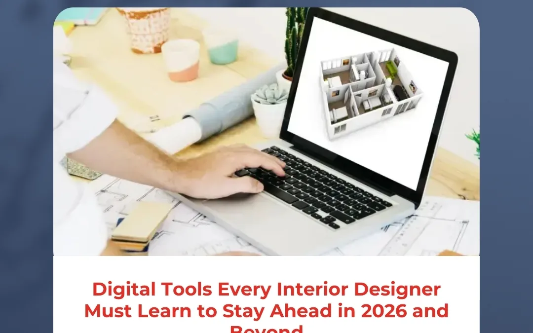 Digital Tools Every Interior Designer Must Learn to Stay Ahead in 2026 and Beyond