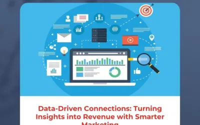 Data-Driven Connections: Turning Insights into Revenue with Smarter Marketing