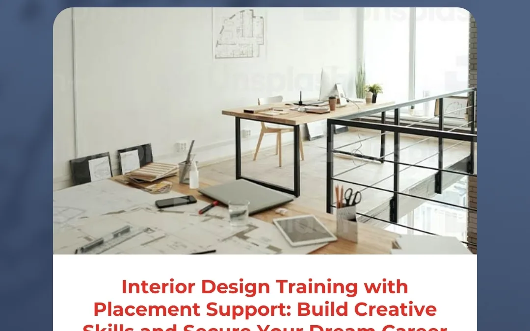 Interior Design Training with Placement Support: Build Creative Skills and Secure Your Dream Career
