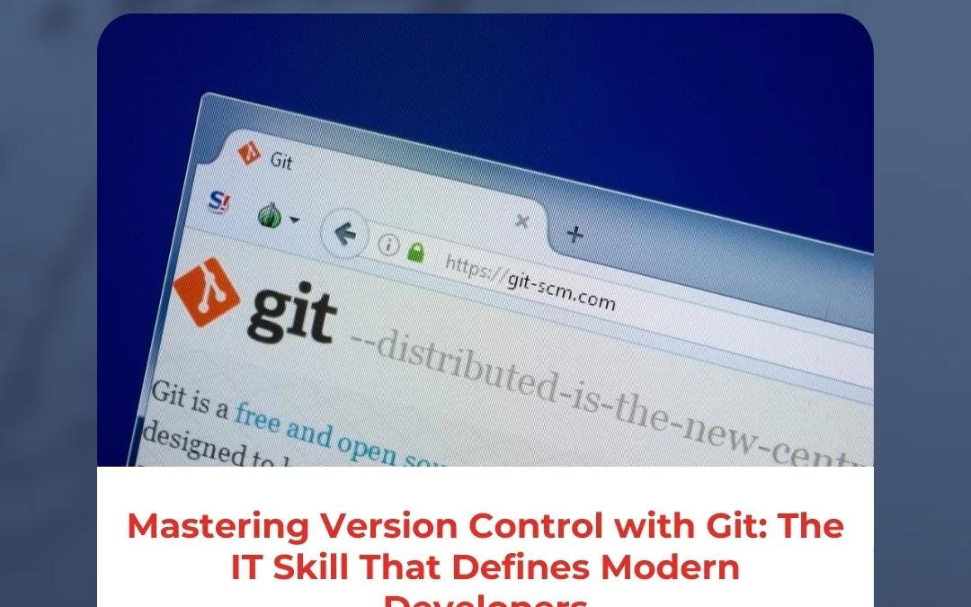 Mastering Version Control with Git: The IT Skill That Defines Modern Developers