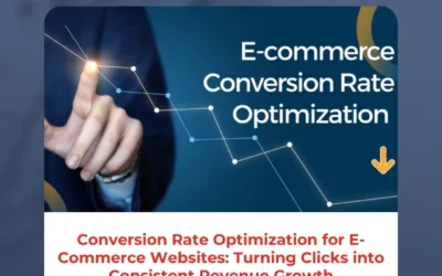 Conversion Rate Optimization for E-Commerce Websites: Turning Clicks into Consistent Revenue Growth