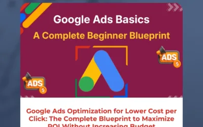 Google Ads Optimization for Lower Cost per Click: The Complete Blueprint to Maximize ROI Without Increasing Budget