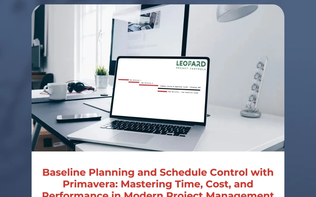 Baseline Planning and Schedule Control with Primavera: Mastering Time, Cost, and Performance in Modern Project Management