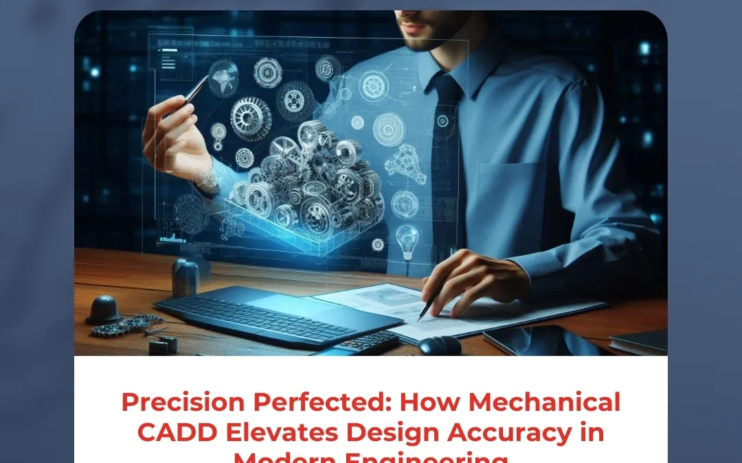 Precision Perfected: How Mechanical CADD Elevates Design Accuracy in Modern Engineering