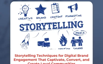Storytelling Techniques for Digital Brand Engagement That Captivate, Convert, and Create Loyal Communities