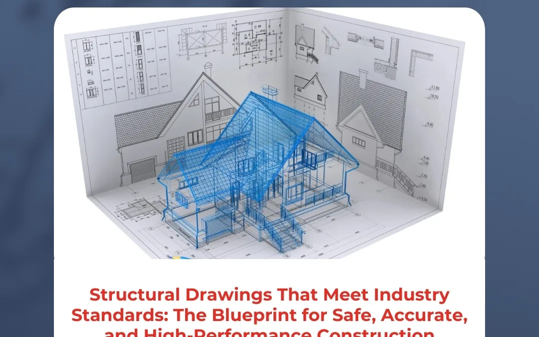 Structural Drawings That Meet Industry Standards: The Blueprint for Safe, Accurate, and High-Performance Construction