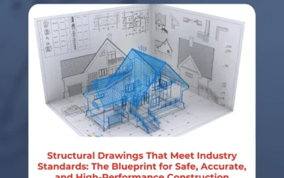 Structural Drawings That Meet Industry Standards: The Blueprint for Safe, Accurate, and High-Performance Construction