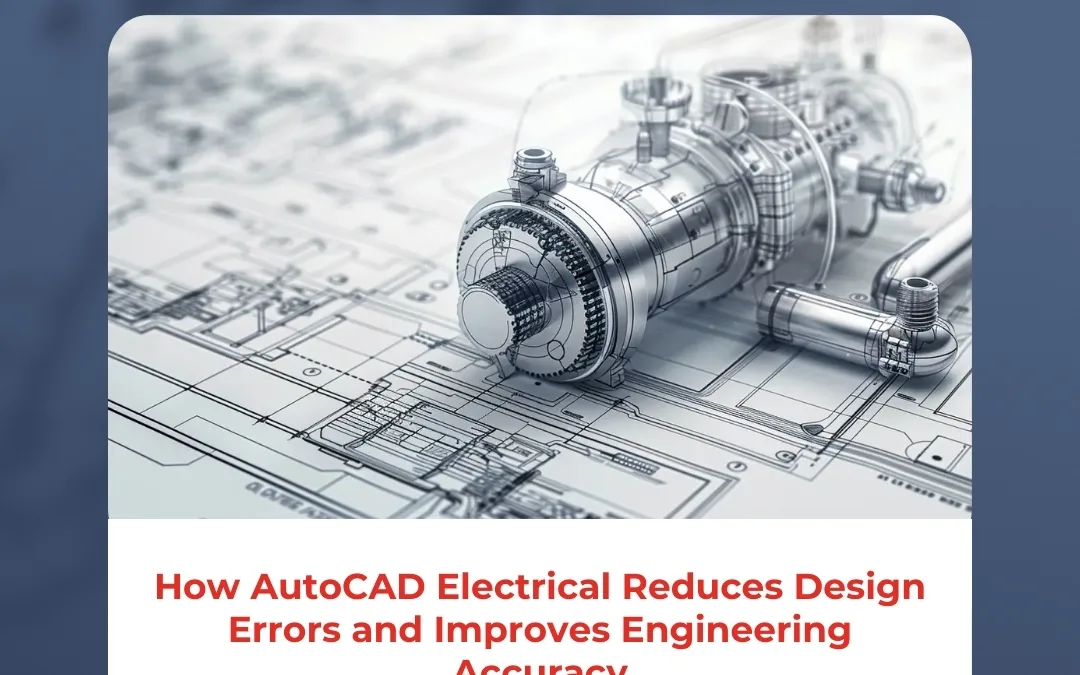 How AutoCAD Electrical Reduces Design Errors and Improves Engineering Accuracy