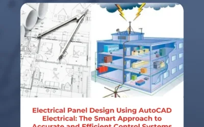 Electrical Panel Design Using AutoCAD Electrical: The Smart Approach to Accurate and Efficient Control Systems