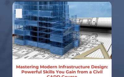 Mastering Modern Infrastructure Design: Powerful Skills You Gain from a Civil CADD Course