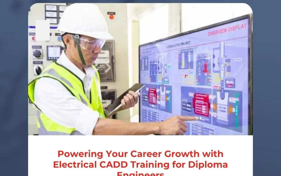 Powering Your Career Growth with Electrical CADD Training for Diploma Engineers