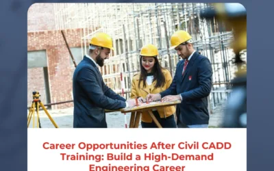 Career Opportunities After Civil CADD Training: Build a High-Demand Engineering Career