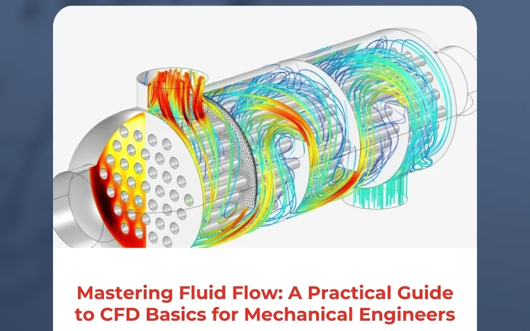 Mastering Fluid Flow: A Practical Guide to CFD Basics for Mechanical Engineers