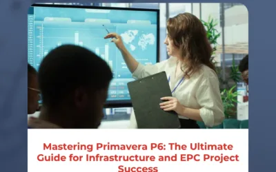 Mastering Primavera P6: The Ultimate Guide for Infrastructure and EPC Project Success