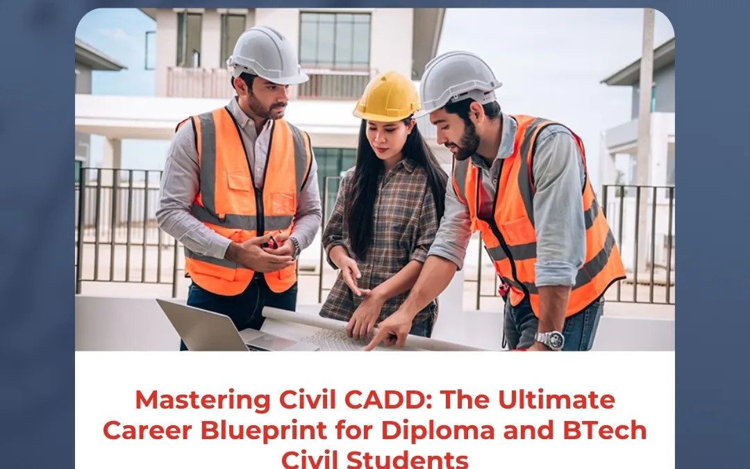 Mastering Civil CADD: The Ultimate Career Blueprint for Diploma and BTech Civil Students