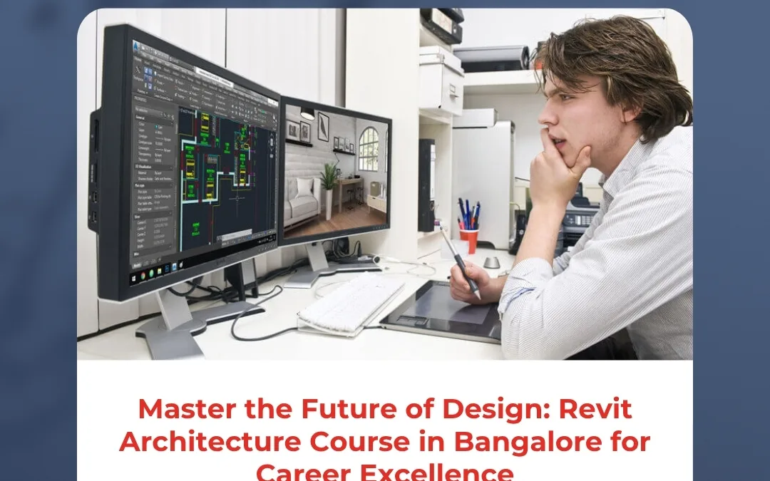 Master the Future of Design: Revit Architecture Course in Bangalore for Career Excellence