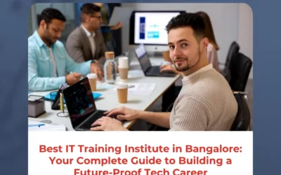 Best IT Training Institute in Bangalore: Your Complete Guide to Building a Future-Proof Tech Career