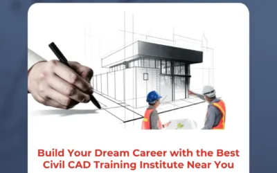 Build Your Dream Career with the Best Civil CAD Training Institute Near You
