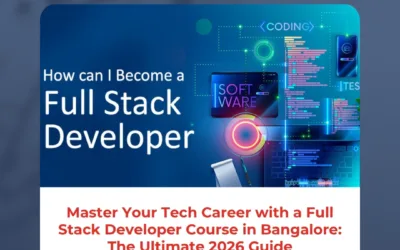 Master Your Tech Career with a Full Stack Developer Course in Bangalore: The Ultimate 2026 Guide