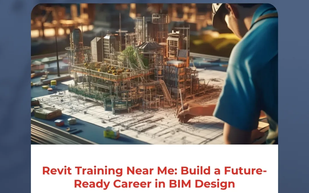 Revit Training Near Me: Build a Future-Ready Career in BIM Design