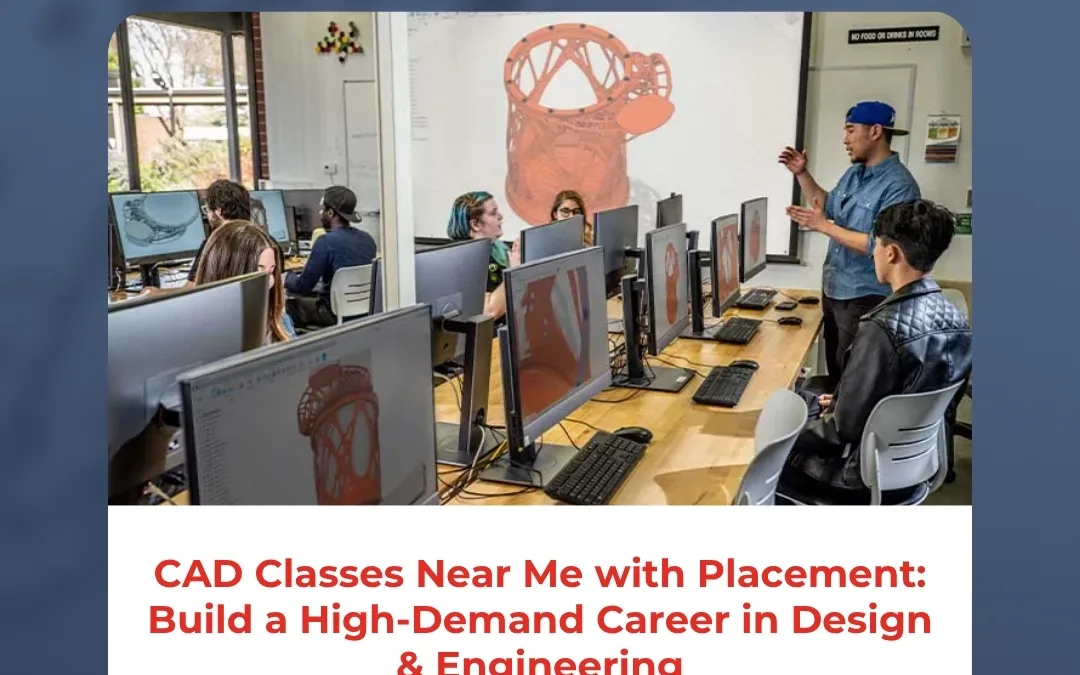 CAD Classes Near Me with Placement: Build a High-Demand Career in Design & Engineering