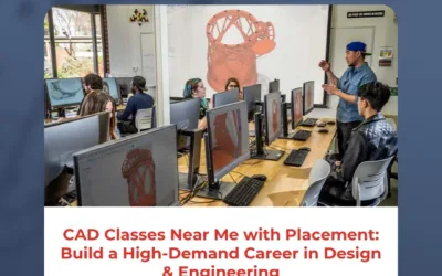 CAD Classes Near Me with Placement: Build a High-Demand Career in Design & Engineering