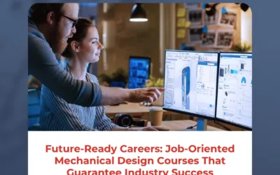 Future-Ready Careers: Job-Oriented Mechanical Design Courses That Guarantee Industry Success
