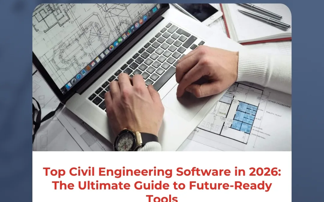 Top Civil Engineering Software in 2026: The Ultimate Guide to Future-Ready Tools