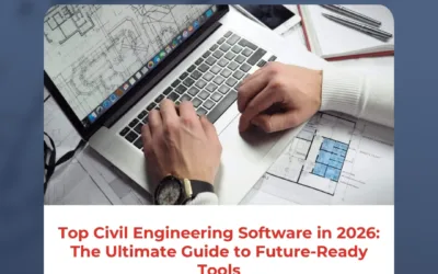 Top Civil Engineering Software in 2026: The Ultimate Guide to Future-Ready Tools