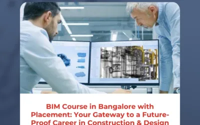 BIM Course in Bangalore with Placement: Your Gateway to a Future-Proof Career in Construction & Design