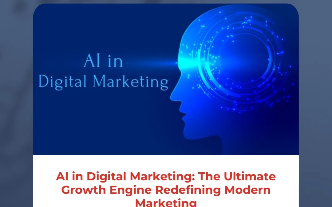 AI in Digital Marketing: The Ultimate Growth Engine Redefining Modern Marketing