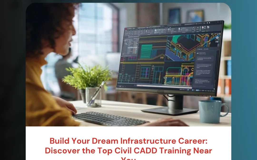 Build Your Dream Infrastructure Career: Discover the Top Civil CADD Training Near You