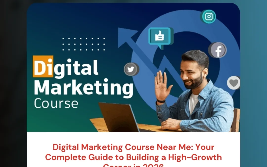 Digital Marketing Course Near Me: Your Complete Guide to Building a High-Growth Career in 2026