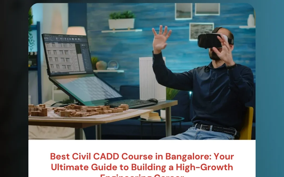 Best Civil CADD Course in Bangalore: Your Ultimate Guide to Building a High-Growth Engineering Career